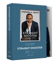 Straight Shooter: Memoir of Second Chances DELUXE-STEPHEN A. SMITH-SIGNED