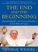 The End and the Beginning ─ Pope John Paul II--The Victory of Freedom, the Last Years, the Legacy