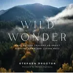 WILD WONDER: WHAT NATURE TEACHES US ABOUT SLOWING DOWN AND LIVING WELL