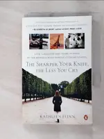 【書寶二手書T8／餐飲_AEJ】THE SHARPER YOUR KNIFE, THE LESS YOU CRY: LOVE, LAUGHTER, AND TEARS IN PARIS AT THE WORLD’S MOST FAMOUS COOKING SCHOOL_FLINN, KATHLEEN