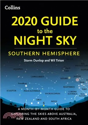 2020 Guide to the Night Sky Southern Hemisphere：A Month-by-Month Guide to Exploring the Skies Above Australia, New Zealand and South Africa