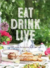 在飛比找三民網路書店優惠-Eat Drink Live ─ 150 recipes f