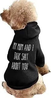 My Mom and I Talk Shit Dog Hoodies Funny Print Pet Dog Shirts Winter Puppy Apparel Dog Warm Sweater for Dogs