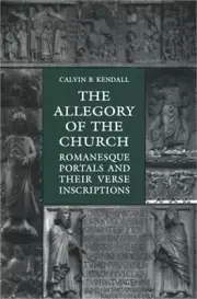 The Allegory of the Church: Romanesque Portals and Their Verse Inscriptions (Pap