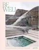 Be Well: New Spa and Bath Culture and the Art of Being Well