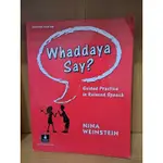 WHADDAYA SAY? GUIDED PRACTICE IN RELAXED SPEECH 英語發音課 二手 出清