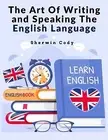 The Art Of Writing and Speaking The Engl Sherwin Cody Paperback