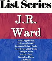 J.R. WARD: SERIES READING ORDER: BLACK DAGGER BROTHERHOOD SERIES, FALLEN ANGELS SERIES, MOOREHOUSE LEGACY SERIES, O'BANYON BROTHERS BOOKS & MORE BY J.R. WARD