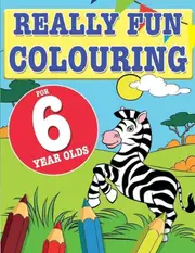 Really Fun Colouring Book For 6 Year Olds