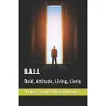 B.A.L.L: BOLD, ATTITUDE, LIVING, LIVELY