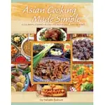 ASIAN COOKING MADE SIMPLE: A CULINARY JOURNEY ALONG THE SILK ROAD AND BEYOND