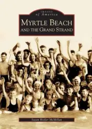 NEW Arcadia Publishing Myrtle Beach and the Grand Strand, SC 9780738517056 Image