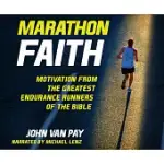 MARATHON FAITH: MOTIVATION FROM THE GREATEST ENDURANCE RUNNERS OF THE BIBLE