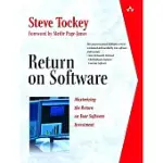 RETURN ON SOFTWARE: MAXIMIZING THE RETURN ON YOUR SOFTWARE INVESTMENT