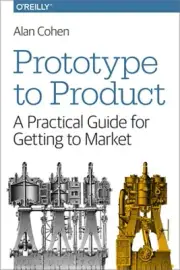 Prototype to Product: A Practical Guide for Getting to Market (Paperback or Soft