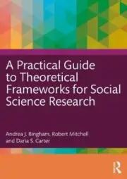 A Practical Guide to Theoretical Frameworks for Social Science Research by Daria