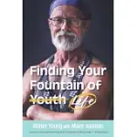 FINDING YOUR FOUNTAIN OF LIFE