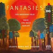 Celeste-Marie Roy - J.S. Bach, C.P.E. Bach & Kuhlau: Fantasies for Bassoon Solo