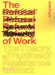 The Refusal of Work: The Theory and Practice of Resistance to Work