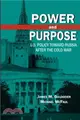 Power and Purpose：U.S. Policy toward Russia After the Cold War