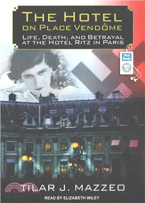 The Hotel on Place Vendome ― Life, Death, and Betrayal at the Hotel Ritz in Paris