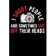 I Shoot People and Sometimes Cut Off Their Heads: Lined Journal Notebook for Photographers, Photography Lovers, Photo Camera Jokes, Photography Humor