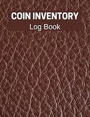 Coin Inventory Log Book: Tracking Your Coins Collection For Coin Collectors, Dark Red Leather Picture Background Cover Design