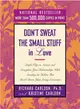 Don't Sweat the Small Stuff in Love ─ Simple Ways to Nurture and Strengthen Your Relationships While Avoiding the Habits That Break Down Your Loving Connection