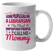 I'm A Librarian But The Most Important People Call Me Mommy, Mother's Day Mug
