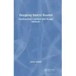 DESIGNING SWITCH/ROUTERS: FUNDAMENTAL CONCEPTS AND DESIGN METHODS