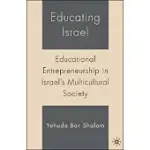 EDUCATING ISRAEL: EDUCATIONAL ENTREPRENEURSHIP IN ISRAEL’S MULTICULTURAL SOCIETY