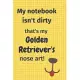 My Notebook Isn’’t Dirty That’’s my Golden Retriever’’s Nose Art: For Golden Retriever Dog Fans