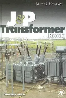 The J & P Transformer Book: A Practical Technology of the Power Transformer
