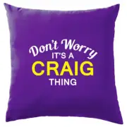 Don't Worry It's a CRAIG Thing! Cushion Surname Custom Name Family Cover