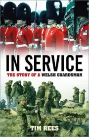 In Service: The Story of a Welsh Guardsman by Tim Rees Paperback Book