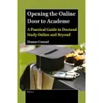 OPENING THE ONLINE DOOR TO ACADEME: A PRACTICAL GUIDE TO DOCTORAL STUDY ONLINE AND BEYOND