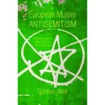 EUROPEAN MUSLIM ANTISEMITISM: WHY YOUNG URBAN MALES SAY THEY DON’T LIKE JEWS