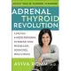 The Adrenal Thyroid Revolution: A Proven 4-Week Program to Rescue Your Metabolism, Hormones, Mind & Mood