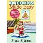 BUDDHISM MADE EASY: BUDDHISM FOR BEGINNERS AND BUSY PEOPLE