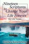Nineteen Scriptures to Change Your Life Forever by Matthew Robert Payne (English