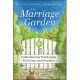 The Marriage Garden: Cultivating Your Relationship So It Grows and Flourishes