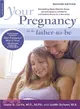 Your Pregnancy for the Father-to-Be ─ Everything Dads Need to Know About Pregnancy, Childbirth, and Getting Ready for a New Baby