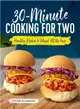 30-minute Cooking for Two ― Healthy Dishes Without All the Fuss