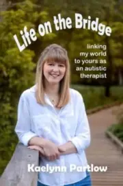 Life on the Bridge: linking my world to yours as an autistic therapist: New