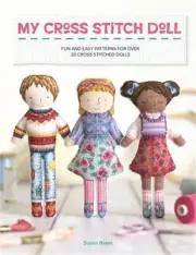 My Cross Stitch Doll: Fun and Easy Patterns for Over 20 Cross-Stitched Dolls (Pa