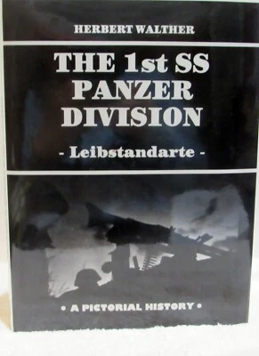 THE 1ST SS PANZER DIVISION-A PICTORIAL HISTORY- HERBERT WALTHER
