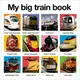 My Big Train Book (My Big Board Books) 我的交通大百科