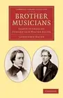 Brother Musicians: Reminiscences of Edward and Walter Bache by Constance Bache (