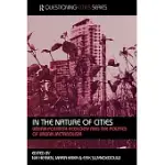 IN THE NATURE OF CITIES: URBAN POLITICAL ECOLOGY AND THE POLITICS OF URBAN METABOLISM