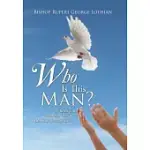 WHO IS THIS MAN?: WHOM’ DO MEN SAY THAT I THE SON OF MAN AM?